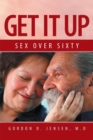 Image for Get It Up: Sex for over Sixty