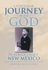 Image for A Forty Year Journey with God in Albuquerque, New Mexico