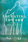 Image for Educating Edward : The Story of a Boy in Trouble and the Man Who Saved Him