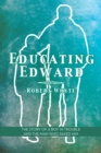 Image for Educating Edward: The Story of a Boy in Trouble and the Man Who Saved Him