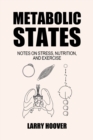 Image for Metabolic States : Notes on Stress, Nutrition and Exercise