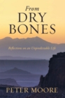 Image for From Dry Bones: Reflections on an Unpredictable Life