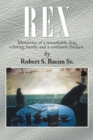 Image for Rex: Memories of a Remarkable Dog, a Loving Family and a Confused Chicken.