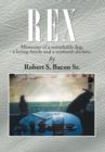 Image for Rex : Memories of a Remarkable Dog, a Loving Family and a Confused Chicken.