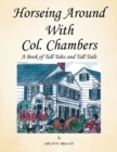 Image for Horseing Around with Col. Chambers : A Book of Tall Tales and Tall Tails
