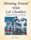 Image for Horseing Around with Col. Chambers: A Book of Tall Tales and Tall Tails