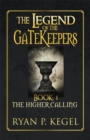 Image for Legend of the Gatekeepers: The Higher Calling