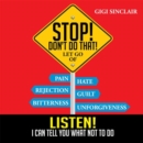 Image for Stop! Don&#39;t Do That!: Listen! I Can Tell You What Not to Do