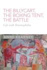 Image for The Billycart, the Boxing Tent, the Battle : Life with Haemophilia