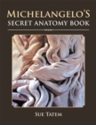 Image for Michelangelo&#39;S Secret Anatomy Book