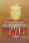Image for Our Union Soldier&#39;S Four Wars 1840-1863: The Story of Recovering One Family&#39;S Lost Billy Yank