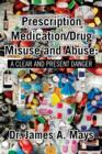 Image for Prescription Medication/Drug Misuse Andabuse : A Clear &amp; Present Danger