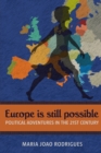 Image for Europe Is Still Possible : Political Adventures in the 21st Century