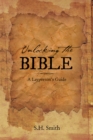 Image for Unlocking the Bible: A Layperson&#39;s Guide