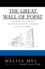 Image for Great Wall of Popat: A Journal of a Lesbian&#39;S Adventures Getting Through Police Academy.