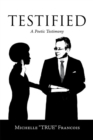 Image for Testified: A Poetic Testimony