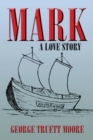 Image for Mark: A Love Story