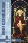 Image for Mere Catholicism: What the Catholic Church Teaches and Practices