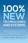 Image for 100% New Technologies and Systems: Garcia Fortune&#39;s Technology and System a Complete Technologic Book for the Near Future a New Way of Life