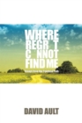 Image for Where Regret Cannot Find Me: Essays from the Spiritual Path