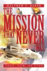Image for The Mission That Never Was : Then, Now, or Ever