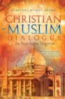 Image for Christian-Muslim dialogue in northern Nigeria: a socio-political and theological consideration