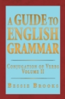Image for A Guide to English Grammar : Conjugation of Verbs Volume 2
