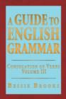 Image for A Guide to English Grammar : Conjugation of Verbs Volume 3