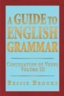 Image for Guide to English Grammar: Conjugation of Verbs Volume 3