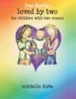Image for Loved by Two : For Children with Two Mums