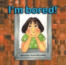Image for I&#39;m Bored!