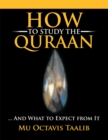 Image for How to Study the Quraan: ... and What to Expect from It