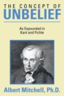 Image for Concept of Unbelief: As Expounded in Kant and Fichte