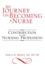 Image for My Journey on Becoming a Nurse: Contribution to the Nursing Profession