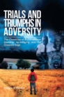 Image for Trials and Triumphs in Adversity: The Chronicles of a Zimbabwean Township Up-Bringing and the Diaspora Saga