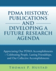 Image for Pdma History, Publications and Developing a Future Research Agenda: Appreciating Our Pdma Accomplishments - Celebrating People, Lasting Friendships, and Our Collective Accomplishments