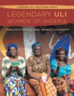 Image for The Legendary Uli Women of Nigeria : Their Life Stories in Signs, Symbols, and Motifs