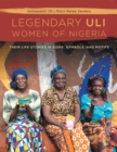 Image for Legendary Uli Women of Nigeria: Their Life Stories in Signs, Symbols, and Motifs