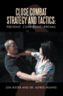 Image for Close Combat Strategy and Tactics: Prevent, Confront, Prevail