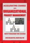 Image for Accelerating Change with Organizational Project Management : The New Paradigm for Change