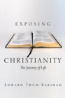 Image for Exposing Christianity: the Journey of Life
