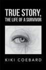 Image for True Story, the Life of a Survivor