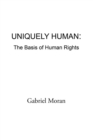 Image for Uniquely Human: the Basis of Human Rights