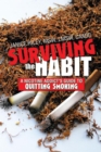 Image for Surviving the Habit: A Nicotine Addict&#39;s Guide to Quitting Smoking