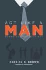 Image for ACT Like a Man : Woman, Can You Help Me?