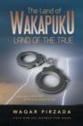 Image for The Land of Wakapuku-Land of the True : In the Name of Allah the Beneficent and the Merciful - Love for All Hatred for None