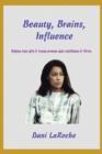Image for Beauty, Brains, Influence : Helping Teen Girls and Young Women Gain Confidence and Thrive