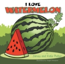 Image for I Love Watermelon