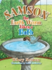 Image for Samson the Earth Worm Takes a Bath.
