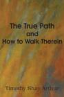 Image for The True Path and How to Walk Therein